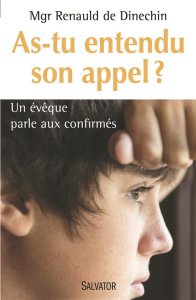 As-tu entendu son appel ? Un évêque parle aux confirmés - Dinechin Renauld de