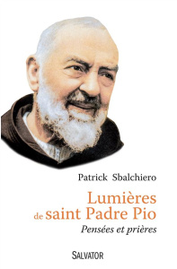 Lumières de saint Padre Pio. Pensées et prières - Sbalchiero Patrick