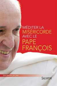 Méditer la miséricorde avec le pape François - COOL MICHEL