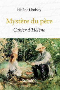 Mystère du père. Le cahier d'Hélène - Lindsay Hélène
