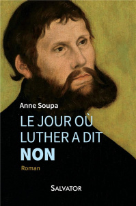 Le jour où Luther a dit non - Soupa Anne
