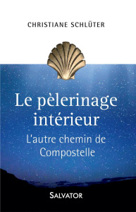 Le pélerinage intérieur / L'autre chemin de Compostelle - Schlüter Christiane