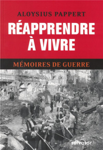 Mémoires de guerre. Tome 3, Réapprendre à vivre - Pappert Aloysius