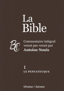 La Bible. Commentaire intégral verset par verset. Tome 1, Le Pentateuque - Nouis Antoine ; Billon Gérard