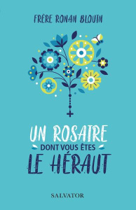 Un Rosaire dont vous êtes le héraut - Blouin Ronan ; Menthière Guillaume de