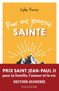 Pour une jeunesse sainte - Fournier Sophie