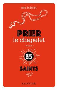 PRIER LE CHAPELET AVEC 35 SAINTS - BREUREC ANNE-LYS