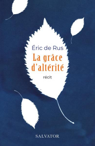 La grâce d'altérité - Rus Eric de