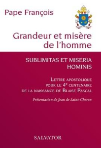 Grandeur et misère de l’homme. Sublimatas et miseria hominis, lettre apostolique pour le 4e centenai - PAPE FRANCOIS