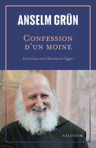 Confession d'un moine. Entretiens avec Rosemarie Egger - Grün Anselm ; Egger Rosemarie ; Wilwerth-Guitard M