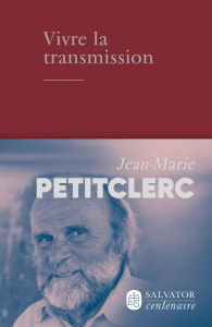 Vivre la transmission - Petitclerc Jean-Marie