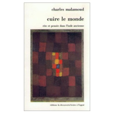 Cuire le monde. Rite et pensée dans l'Inde ancienne - Malamoud Charles