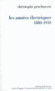 Les années électriques (1880-1910) - Prochasson Christophe