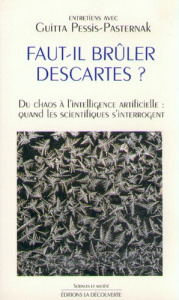 Faut-il brûler Descartes? Du chaos à l'intelligence artificielle, quand les scientifiques s'interrog - Pessis-Pasternak Guitta