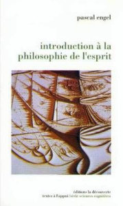 Introduction à la philosophie de l'esprit - Engel Pascal