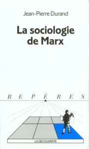 La sociologie de Marx - Durand Jean-Pierre
