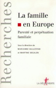 La famille en Europe. Parenté et perpétuation familiale - Gullestad Marianne ; Segalen Martine