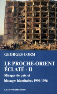 LE PROCHE-ORIENT ECLATE. Tome 2, Mirages de paix et blocages identitaires, 1990-1996 - Corm Georges