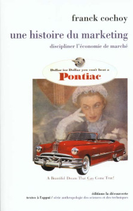 Une histoire du marketing. Discipliner l'économie de marché - Cochoy Franck