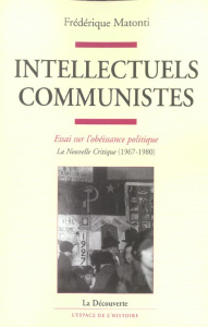 Intellectuels communistes. Essai sur l'obéissance politique - Matonti Frédérique