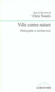 Ville contre-nature. Philosophie et architecture - Younès Chris