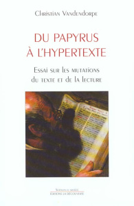 DU PAPYRUS A L'HYPERTEXTE. Essai sur les mutations du texte et de la lecture - Vandendorpe Christian