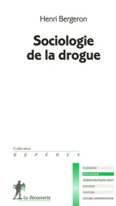 Sociologie de la drogue - Bergeron Henri