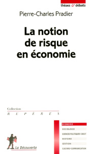 La notion de risque en économie - Pradier Pierre-Charles