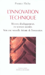 L'innovation technique. Récents développements en sciences sociales, vers une nouvelle théorie de l' - Flichy Patrice