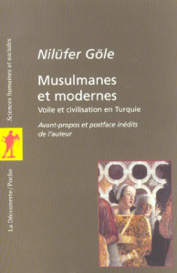 Musulmanes et modernes. Voile et civilisation en Turquie - Göle Nilüfer