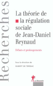 La théorie de la régulation sociale de Jean-Daniel Reynaud - Terssac Gilbert de
