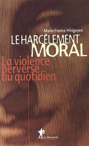 Le harcèlement moral. La violence perverse au quotidien - Hirigoyen Marie-France