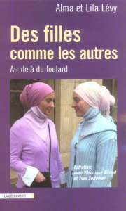 Des filles comme les autres. Au-delà du foulard - Levy Alma ; Lévy Lila ; Giraud Véronique ; Sintome
