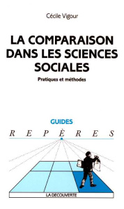 La comparaison dans les sciences sociales. Pratiques et méthodes - Vigour Cécile