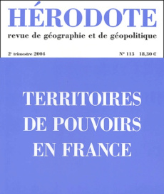 Hérodote N° 113, 2e trimestre 2004 : Territoires du pouvoir en France - REVUE HERODOTE