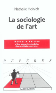 La sociologie de l'art. Edition 2004 - Heinich Nathalie