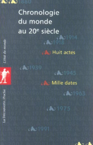 Chronologie du monde au 20e siècle (1880-2004). L'histoire en huit actes et mille dates - Sirel François ; Cordellier Serge