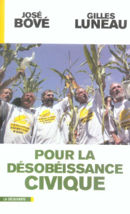 Pour la désobéissance civique - Bové José ; Luneau Gilles