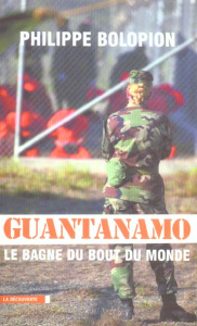 Guantanamo. Le bagne du bout du monde - Bolopion Philippe