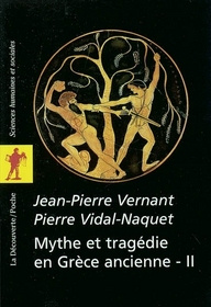 Mythe et tragédie en Grèce ancienne - II - Vernant Jean-Pierre ; Vidal-Naquet Pierre