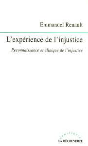 L'expérience de l'injustice. Reconnaissance et clinique de l'injustice - Renault Emmanuel