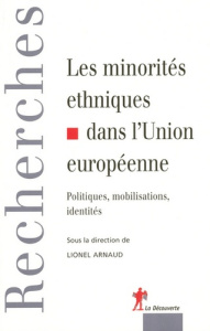 Les minorités ethniques dans l'Union européenne. Politiques, mobilisations, identités - Arnauld Lionel