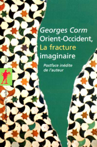 Orient-Occident, la fracture imaginaire - Corm Georges