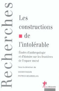 Les constructions de l'intolérable. Etudes d'anthropologie et d'histoire sur les frontières de l'esp - Fassin Didier ; Bourdelais Patrice