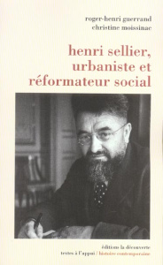 Henri Sellier, urbaniste et réformateur social - Guerrand Roger-Henri ; Moissinac Christine