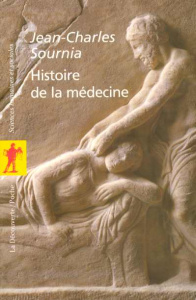 Histoire de la médecine - Sournia Jean-Charles