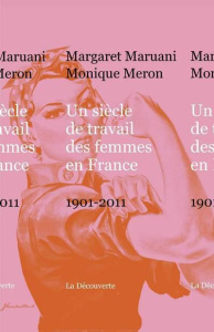 Un siècle de travail des femmes en France. 1901-2011 - Maruani Margaret ; Meron Monique