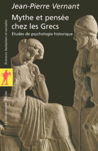 Mythe et pensée chez les Grecs. Etudes de psychologie historique - Vernant Jean-Pierre