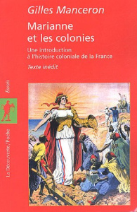 Marianne et les colonies. Une introduction à l'histoire coloniale de la France - Manceron Gilles