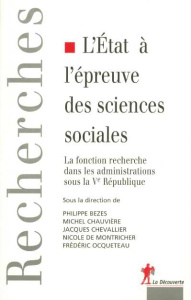 L'Etat à l'épreuve des sciences sociales. La fonction recherche dans les administrations sous la Ve - Bezes Philippe ; Chauvière Michel ; Chevallier Jac